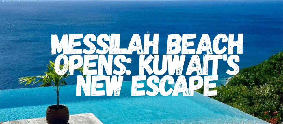 Messilah Beach Kuwait Grand Opening October 2025