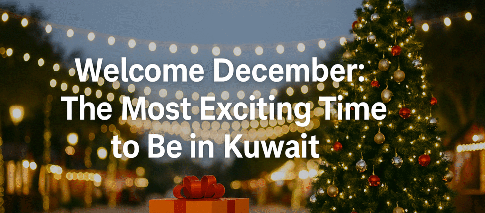 Welcome December in Kuwait with exciting winter events, outdoor spots, festive vibes, and new places to explore.