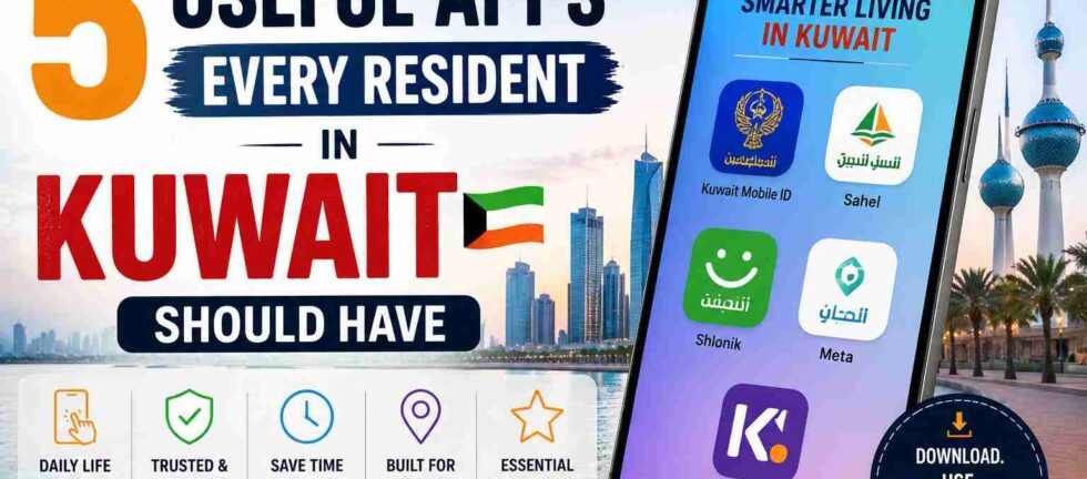 5 Useful Apps Every Resident in Kuwait Should Have
